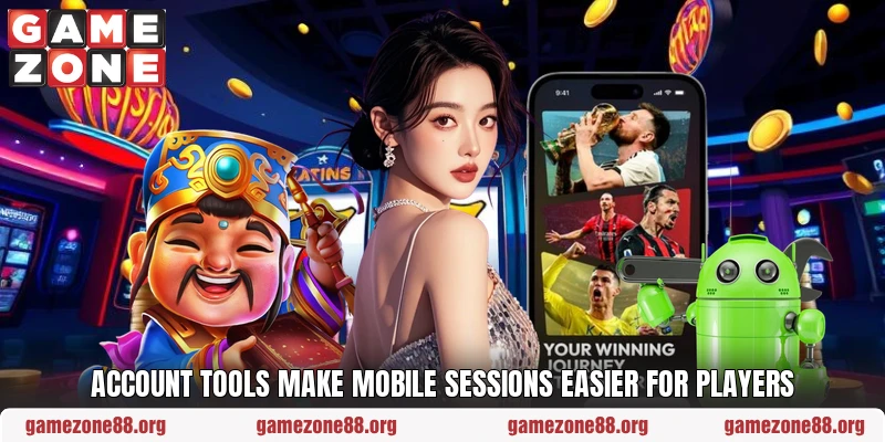 Account tools make mobile sessions easier for players