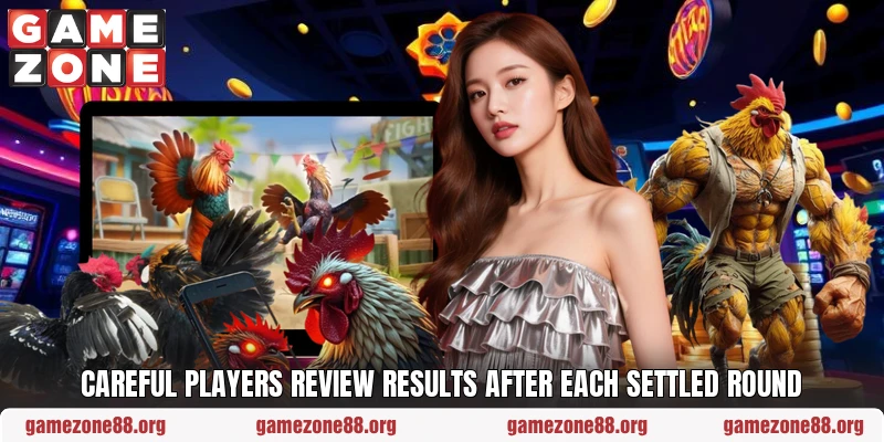 Careful players review results after each settled round Careful players review results after each settled round