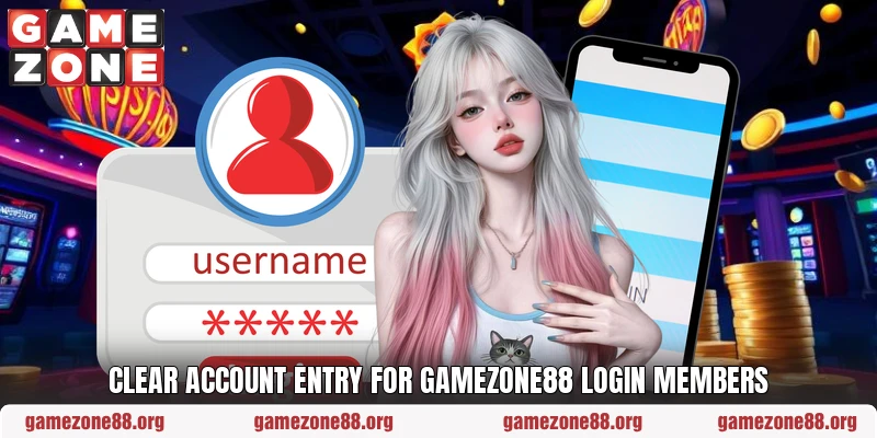 Clear account entry for GAMEZONE88 login members