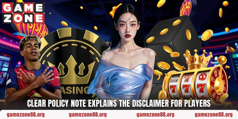 Clear policy note explains the disclaimer for players