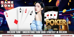 Holdem Turn – Understand Turn Card Strategy In Holdem