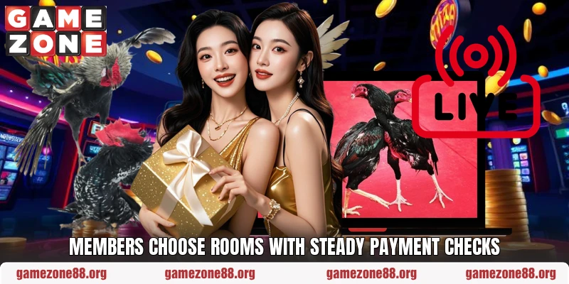 Members choose rooms with steady payment checks Members choose rooms with steady payment checks