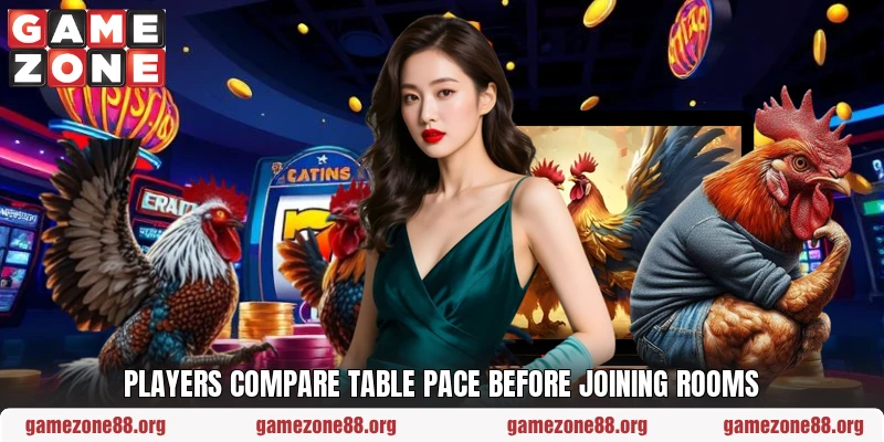 Players compare table pace before joining rooms