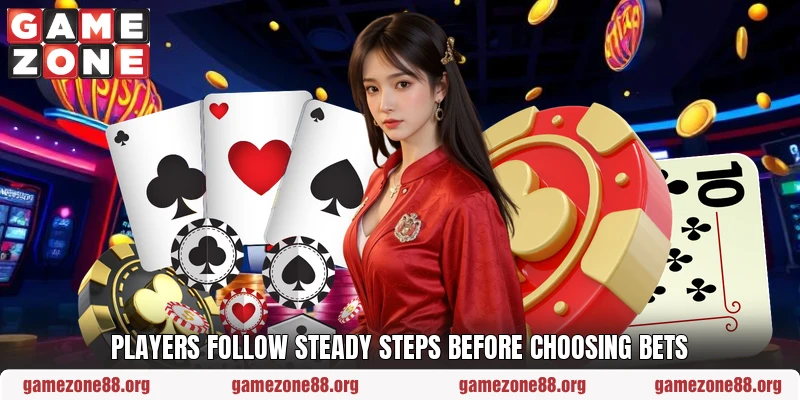 Players follow steady steps before choosing bets