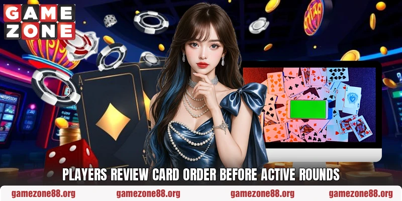 Players review card order before active rounds
