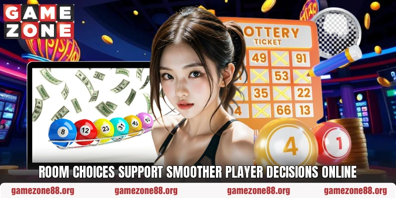 Room choices support smoother player decisions online