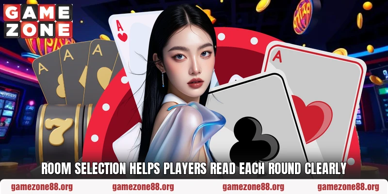 Room selection helps players read each round clearly Room selection helps players read each round clearly