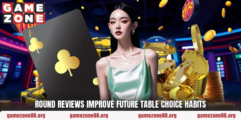 Round reviews improve future table choice habits