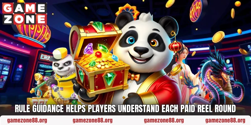 Rule guidance helps players understand each paid reel round Rule guidance helps players understand each paid reel round