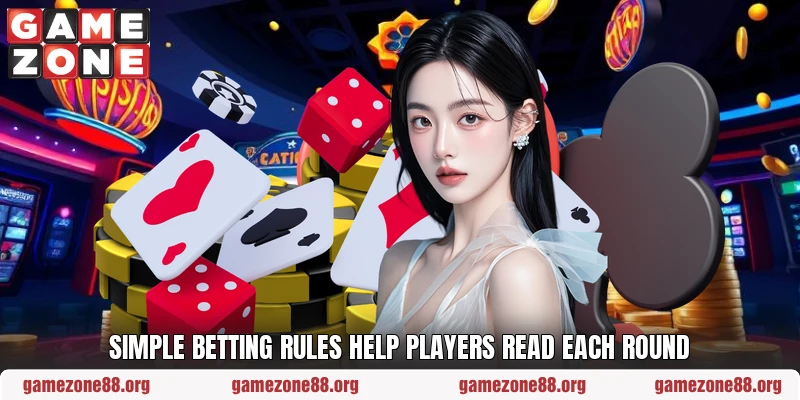 Simple betting rules help players read each round
