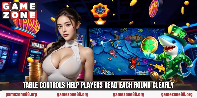 Table controls help players read each round clearly