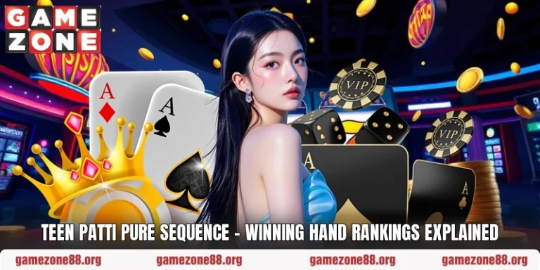 Teen Patti Pure Sequence – Winning Hand Rankings Explained